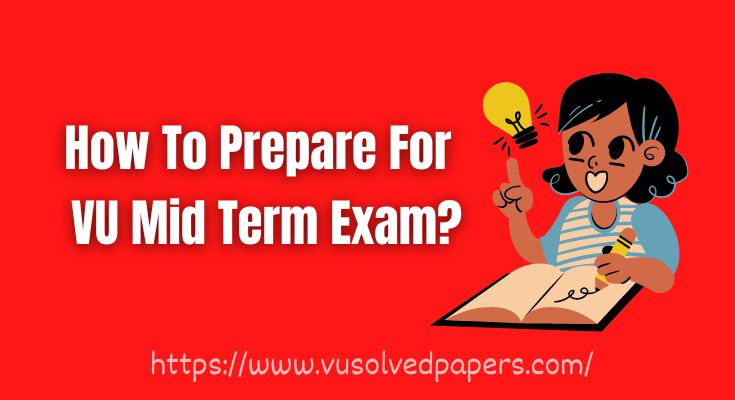 How To Prepare For The Vu Mid Term Exam?