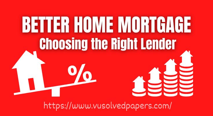 5 Tips for Choosing the Right Lender for a Better Home Mortgage